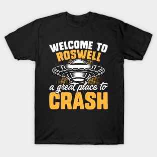 Welcome to roswell, a great place to crash T-Shirt